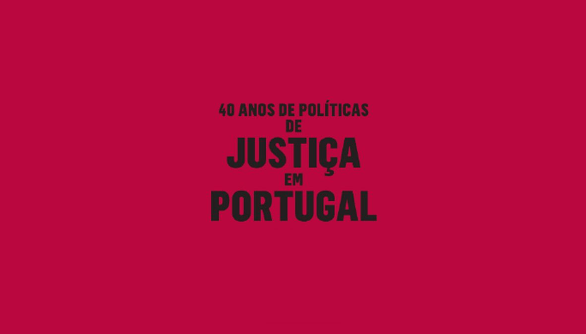 40 anos de Políticas de Justiça em Portugal