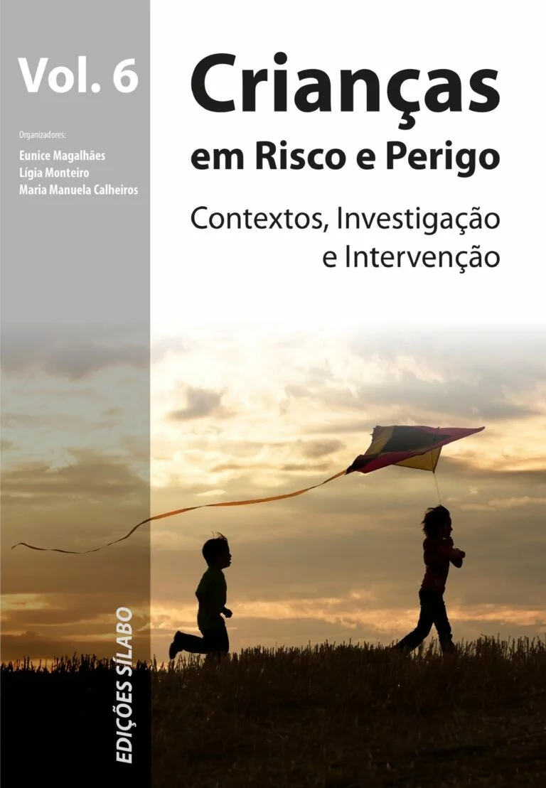 Crianças em Risco e Perigo: Contextos, Investigação e Intervenção (vol. 6)
