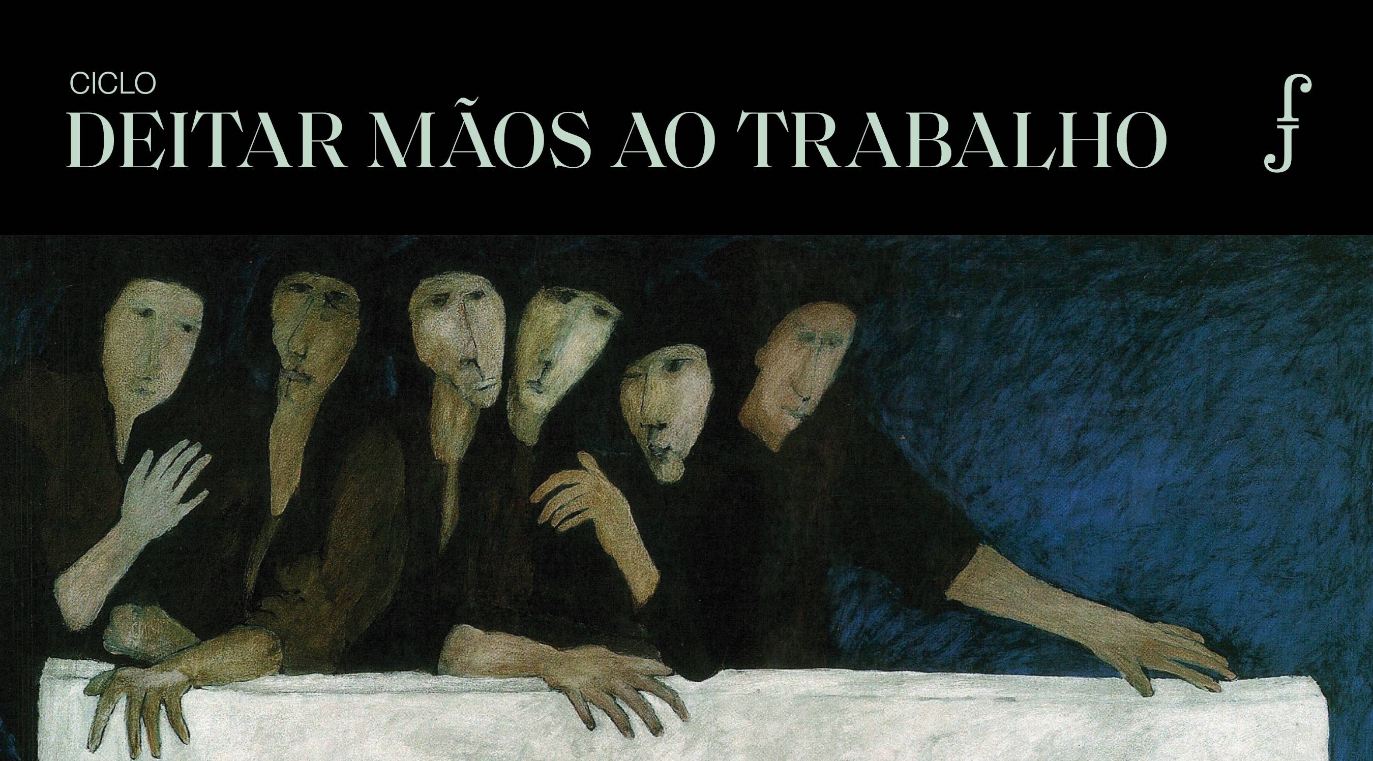 O Lugar e o Valor do Trabalho - Deitar as Mãos ao Trabalho